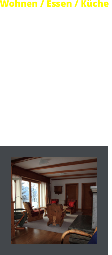 Wohnen / Essen / Küche An den gemütlichen Wohnbereich schliesst sich die Essecke an. Die offene, grosse Küche liegt neben dem Essbereich. Die Küche ist sehr gut ausgerüstet und mit Geschirrspüler versehen.